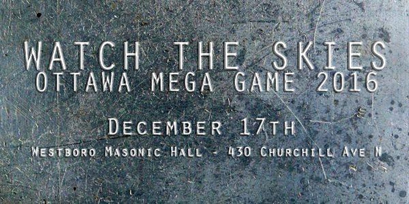 Text against a scraped metallic background. The text reads: 'WATCH THE SKIES: OTTAWA MEGA GAME 2016, December 17th, Westboro Masonic Hall - 430 Churchill Ave N.'